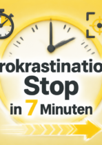 Prokrastination auflösen, die 7-Minuten-Anleitung